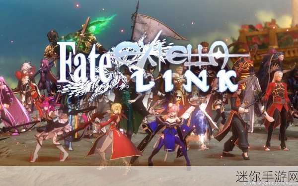 Fate Extella Link全人物解锁，二次元动漫动作冒险新篇章